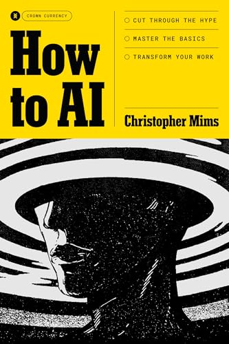 How to AI: Cut Through the Hype. Master the Basics. Transform Your Work. - Hardcover