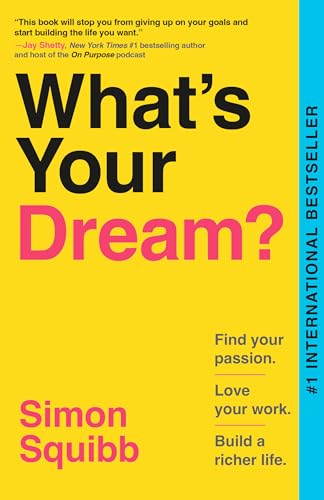 What's Your Dream?: Find Your Passion. Love Your Work. Build a Richer Life. - Paperback