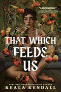 That Which Feeds Us: A Sunnie Reads Select: A Hawaiian Gothic - Hardcover