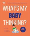 What's My Baby Thinking?: Practical Child Psychology for Modern Parents - Paperback