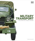 Military Transport: The Definitive Visual History - Hardcover