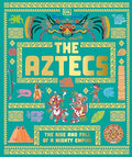 The Aztecs: The Rise and Fall of a Mighty Empire - Hardcover