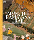 Along the Ramayana Trail: A Cultural Journey Across India and Sri Lanka - Hardcover