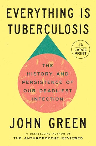 Everything Is Tuberculosis: The History and Persistence of Our Deadliest Infection - Paperback