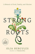 Strong Roots: A Memoir of Food, Family, and Ukraine - Paperback