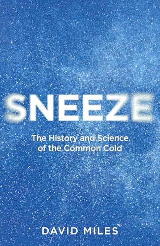 Sneeze: The History and Science of the Common Cold - Hardcover