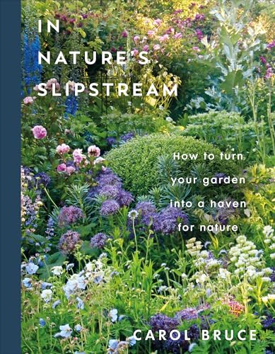 In Nature's Slipstream: How to Turn Your Garden Into a Haven for Nature - Hardcover