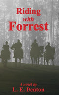Riding With Forrest: The Memoir of John Barrett, Escort Company, Forrest's Cavalry, CSA, during the War Between the States (A Novel) - Paperback