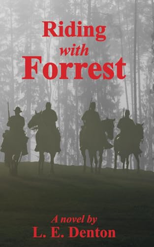 Riding With Forrest: The Memoir of John Barrett, Escort Company, Forrest's Cavalry, CSA, during the War Between the States (A Novel) - Paperback