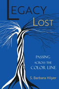 Legacy Lost: Passing Across the Color Line - Paperback