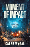 Moment of Impact: A Lucas Caine Thriller - Paperback