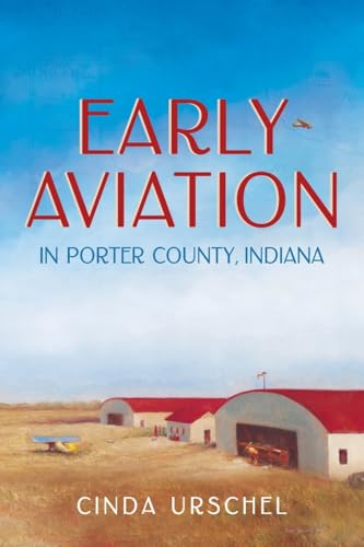 Early Aviation in Porter County, Indiana - Paperback