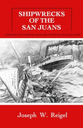 Shipwrecks of the San Juans: A History of Maritime Disaster in the San Juan Islands - Paperback