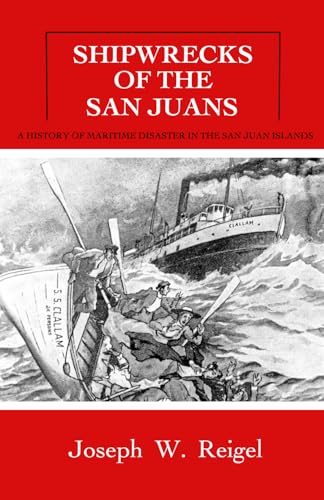 Shipwrecks of the San Juans: A History of Maritime Disaster in the San Juan Islands - Paperback