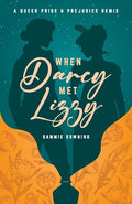 When Darcy Met Lizzy: A Queer Pride and Prejudice Remix - Paperback