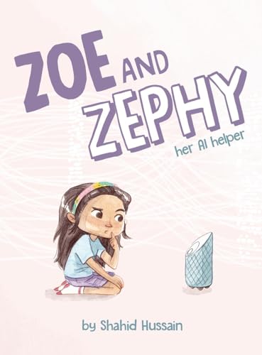 Zoe and Zephy: Her AI helper - Hardcover