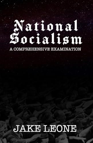 National Socialism: A Comprehensive Examination - Paperback