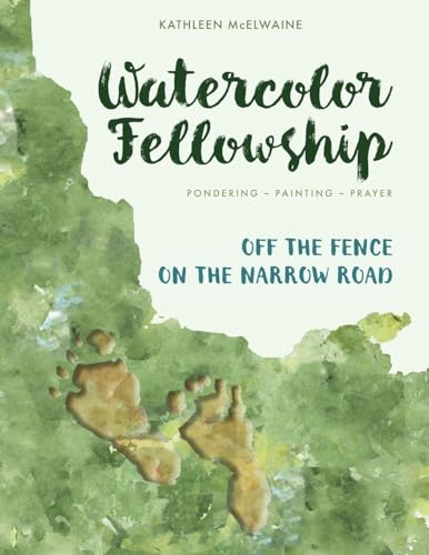 Watercolor Fellowship Bible Journaling: Pondering, Painting, Prayer - Connecting Faith and Art - Paperback