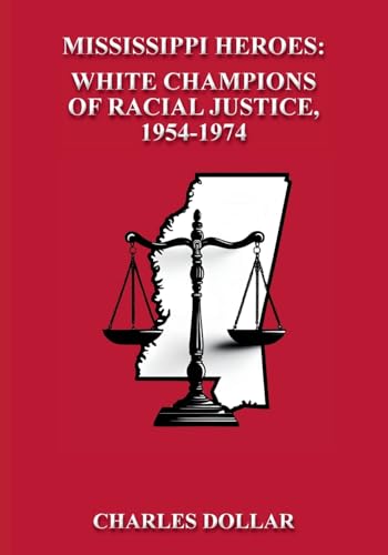 Mississippi Heroes: White Champions of Racial Justice, 1954-1974 - Paperback
