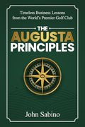 The Augusta Principles: Timeless Business Lessons from the World's Premier Golf Club - Paperback