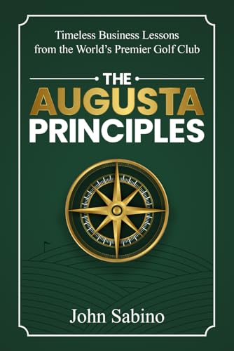 The Augusta Principles: Timeless Business Lessons from the World's Premier Golf Club - Paperback