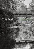 The Parks of Nashville: A History of the Board of Parks and Recreation (1984-2024) - Hardcover