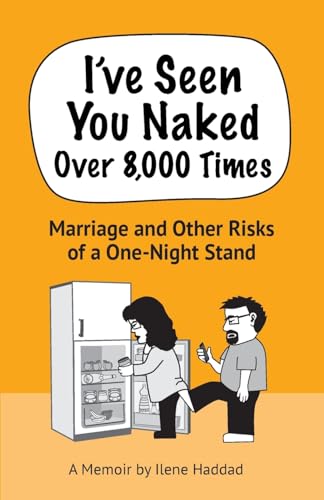 I've Seen You Naked Over 8,000 Times: Marriage and Other Risks of a One-Night Stand - Paperback