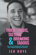 Thick Thighs, Tattoos & Breaking Taboos: How I Lost My Brother and Found Myself Again Through Running and Advocacy - Paperback