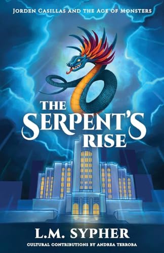 Jorden Casillas and the Age of Monsters: The Serpent's Rise - Paperback