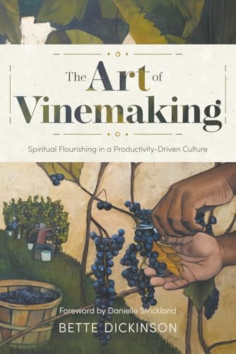 The Art of Vinemaking: Spiritual Flourishing in a Productivity-Driven Culture - Paperback