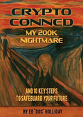 Crypto Conned My 200K Nightmare: And 10 Key Steps To Safeguard Your Future - Paperback