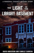 The Light in the Library Basement: A Personal Finance Mystery Story - Paperback