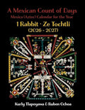 A Mexican Count of Days: Mexica (Aztec) Calendar for the Year 1 Rabbit - Paperback