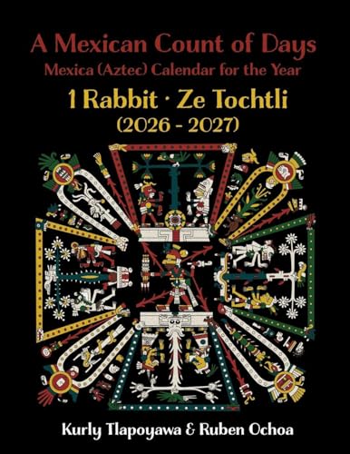 A Mexican Count of Days: Mexica (Aztec) Calendar for the Year 1 Rabbit - Paperback