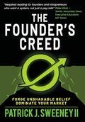 The Founder's Creed: Forge Unshakable Belief and Dominate Your Markets - Hardcover