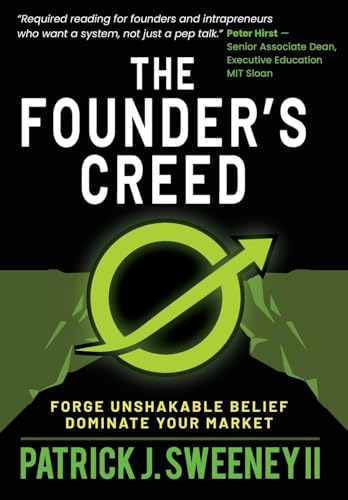 The Founder's Creed: Forge Unshakable Belief and Dominate Your Markets - Hardcover