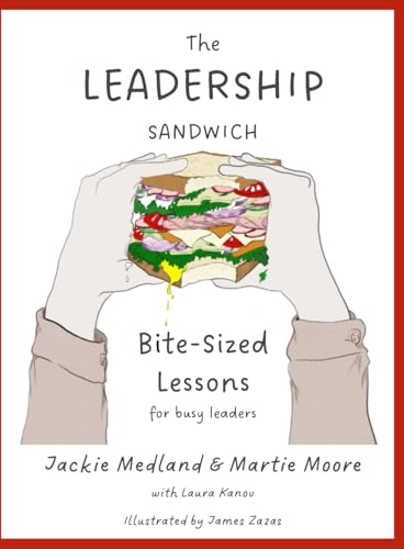 The Leadership Sandwich: Bite-Sized Lessons for Busy Leaders - Paperback