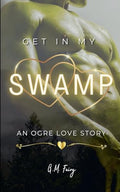 Get In My Swamp: An Ogre Love Story - Paperback
