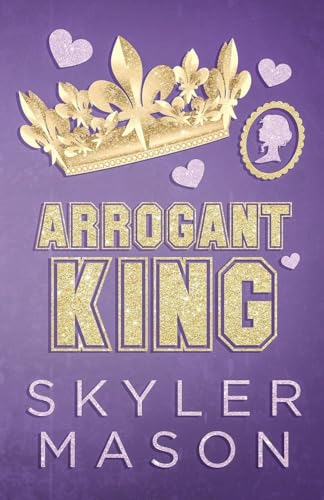 Arrogant King: An Enemies to Lovers College Romance - Paperback