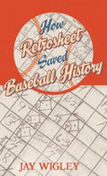 How Retrosheet Saved Baseball History - Hardcover
