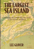The Largest Sea Island: A History of Johns Island amid an Evolving America - Hardcover