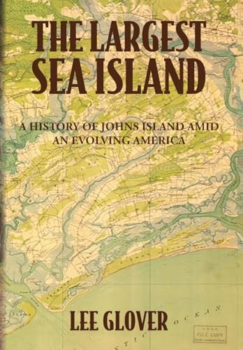 The Largest Sea Island: A History of Johns Island amid an Evolving America - Hardcover