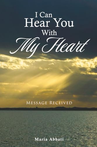 I Can Hear You With My Heart: Message Received - Paperback