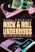 Rock & Roll Underdogs: Hidden Gems Within the Shadows of Stardom, Volume 1 - Paperback