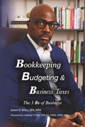 Bookkeeping, Budgeting & Business Taxes: The Three Bs of Business - Hardcover