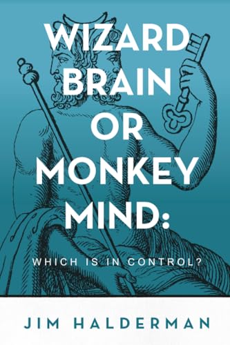 Wizard Brain or Monkey Mind: Which is in control? - Paperback