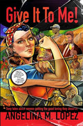 Give It to Me: Sexy Tales About Women Getting the Good Loving They Deserve - Paperback