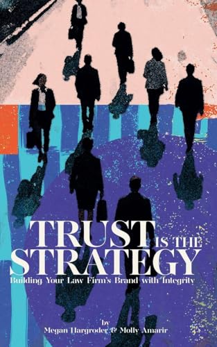 Trust Is the Strategy: Building Your Law Firm's Brand With Integrity - Paperback
