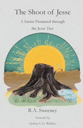 The Shoot of Jesse: A Savior Promised through the Jesse Tree - Paperback