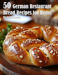 50 German Restaurant Bread Recipes for Home - Paperback
